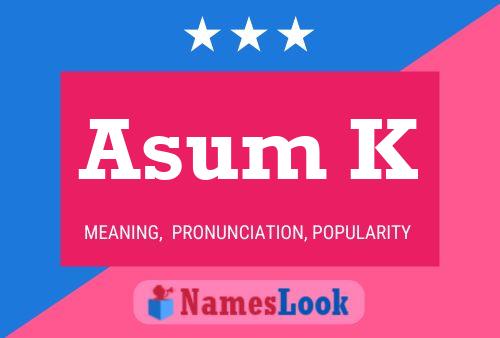 Póster del nombre Asum K