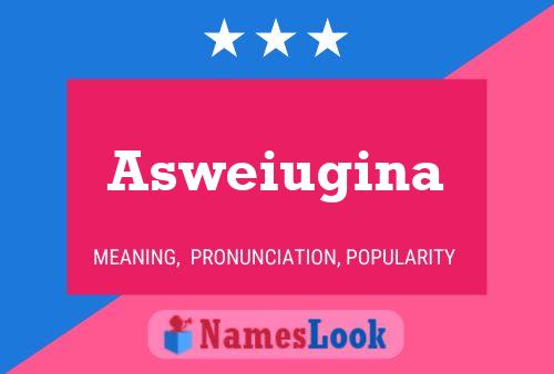 Póster del nombre Asweiugina