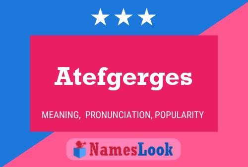 Póster del nombre Atefgerges