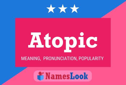 Póster del nombre Atopic