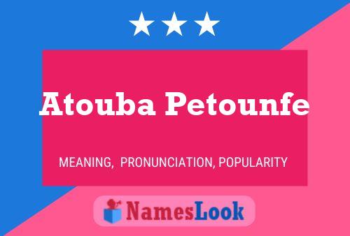 Póster del nombre Atouba Petounfe