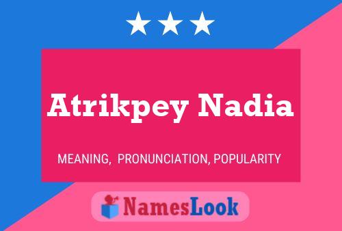 Póster del nombre Atrikpey Nadia