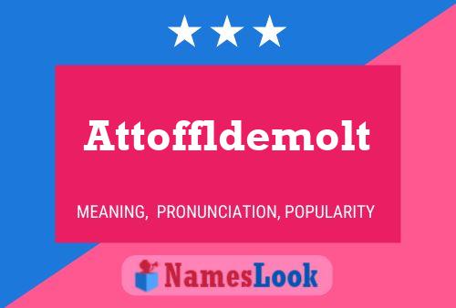 Póster del nombre Attoffldemolt