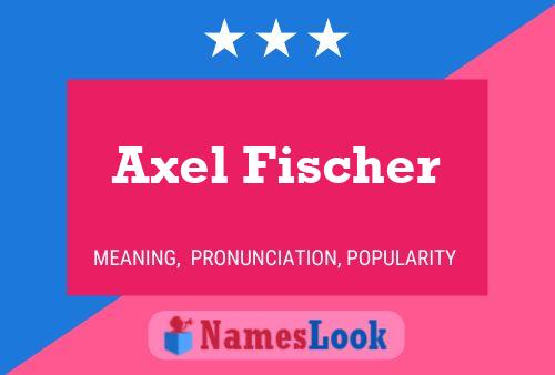 Póster del nombre Axel Fischer