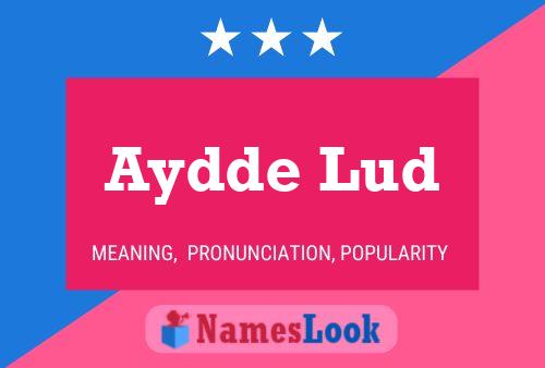 Póster del nombre Aydde Lud