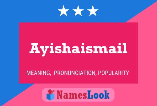 Póster del nombre Ayishaismail