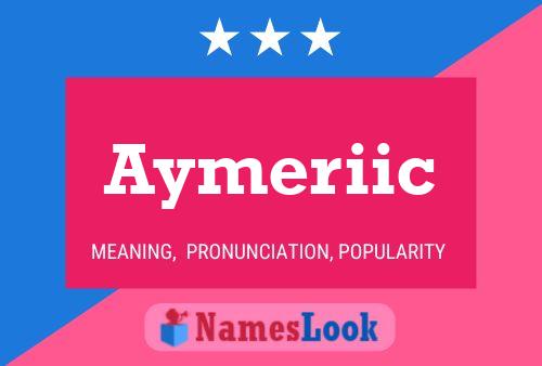 Póster del nombre Aymeriic