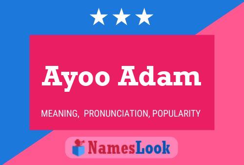 Póster del nombre Ayoo Adam