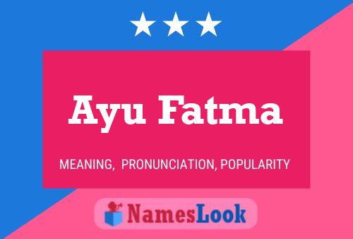 Póster del nombre Ayu Fatma