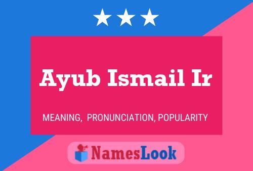 Póster del nombre Ayub Ismail Ir