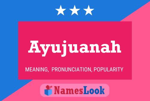 Póster del nombre Ayujuanah