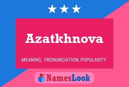 Póster del nombre Azatkhnova