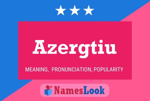 Póster del nombre Azergtiu