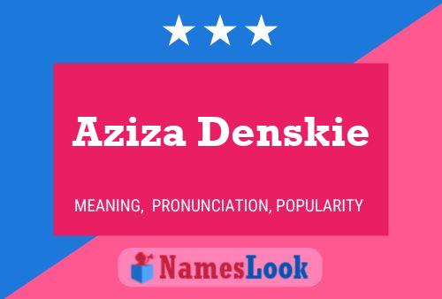 Póster del nombre Aziza Denskie