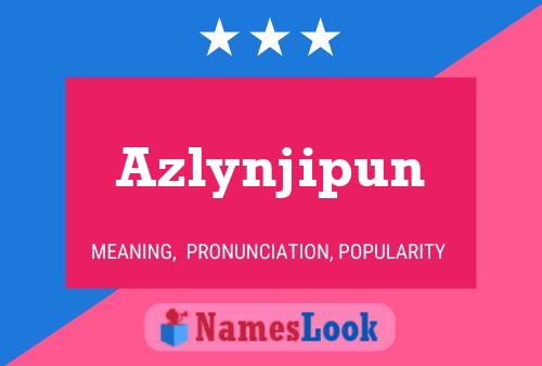 Póster del nombre Azlynjipun