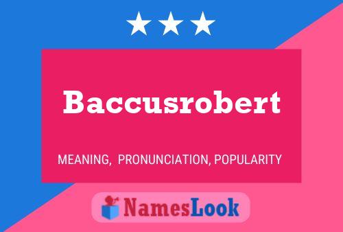 Póster del nombre Baccusrobert