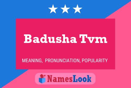 Póster del nombre Badusha Tvm