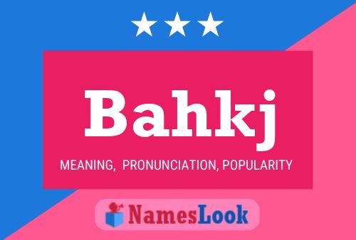 Póster del nombre Bahkj