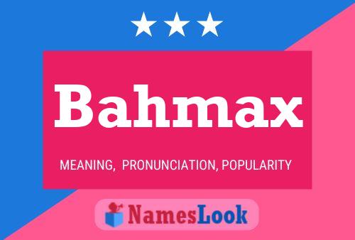 Póster del nombre Bahmax