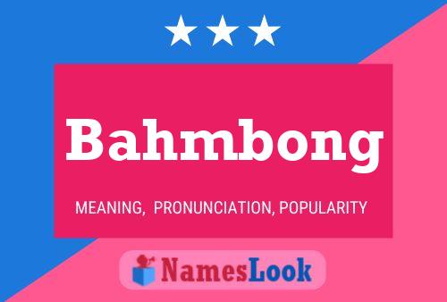 Póster del nombre Bahmbong