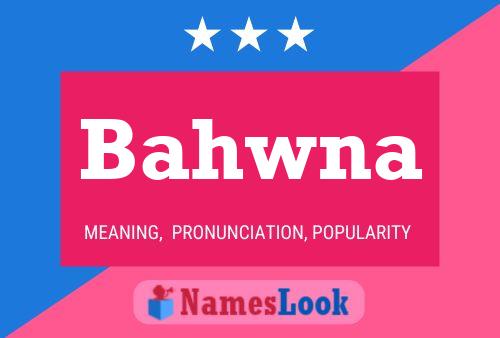 Póster del nombre Bahwna