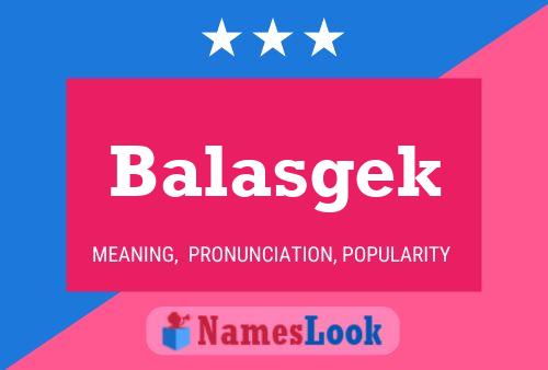 Póster del nombre Balasgek