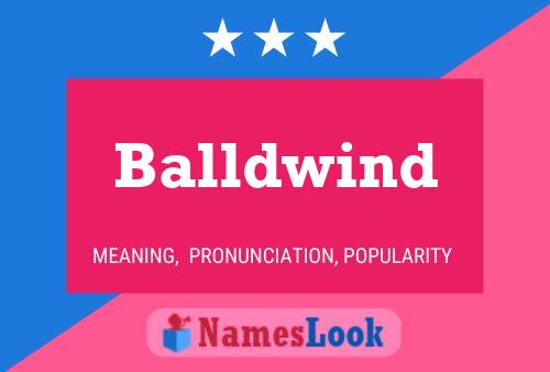 Póster del nombre Balldwind