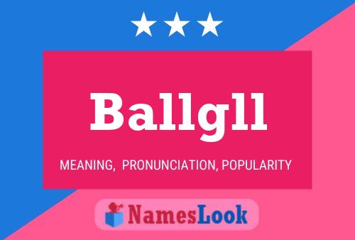 Póster del nombre Ballgll