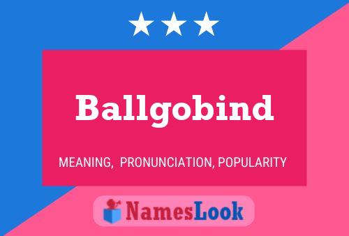 Póster del nombre Ballgobind