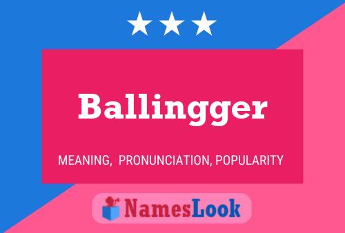 Póster del nombre Ballingger