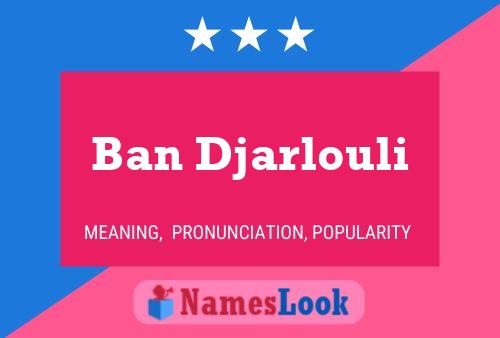 Póster del nombre Ban Djarlouli