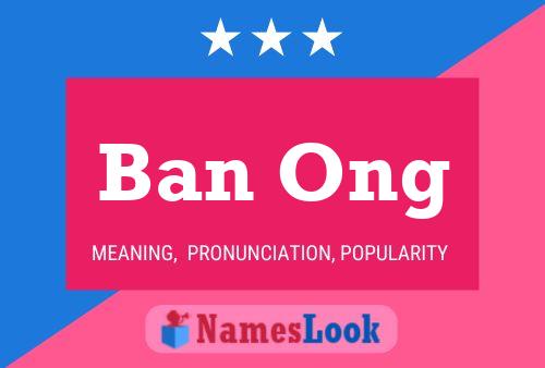 Póster del nombre Ban Ong