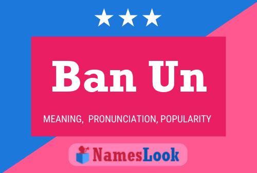 Póster del nombre Ban Un