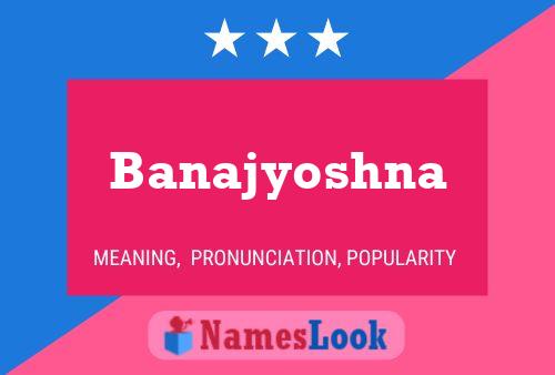 Póster del nombre Banajyoshna