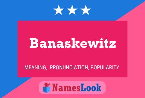 Póster del nombre Banaskewitz