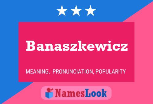 Póster del nombre Banaszkewicz