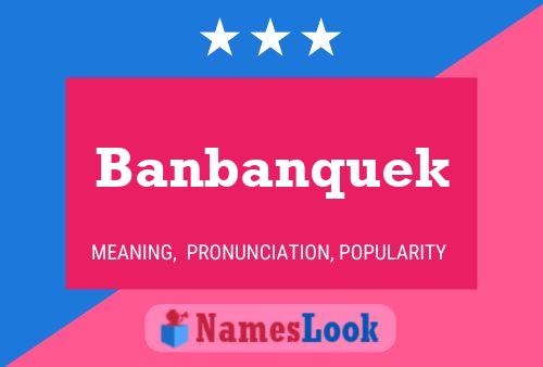 Póster del nombre Banbanquek