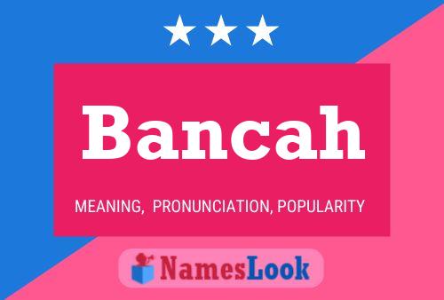 Póster del nombre Bancah