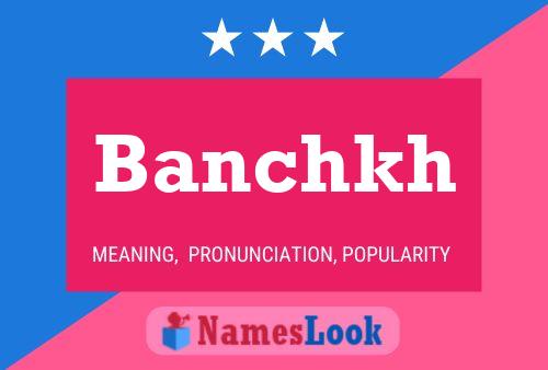 Póster del nombre Banchkh