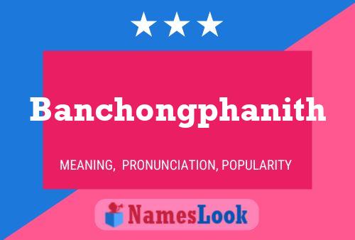 Póster del nombre Banchongphanith