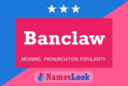 Póster del nombre Banclaw