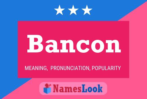 Póster del nombre Bancon