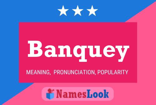 Póster del nombre Banquey