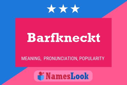 Póster del nombre Barfkneckt