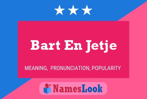 Póster del nombre Bart En Jetje