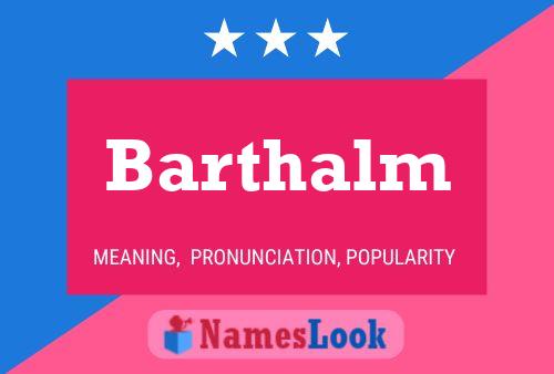 Póster del nombre Barthalm