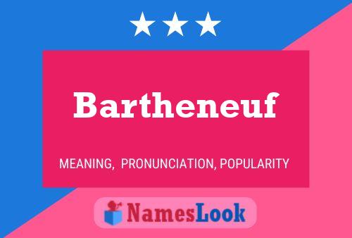 Póster del nombre Bartheneuf