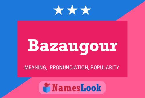 Póster del nombre Bazaugour