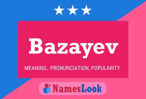 Póster del nombre Bazayev