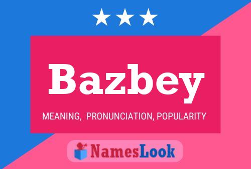 Póster del nombre Bazbey